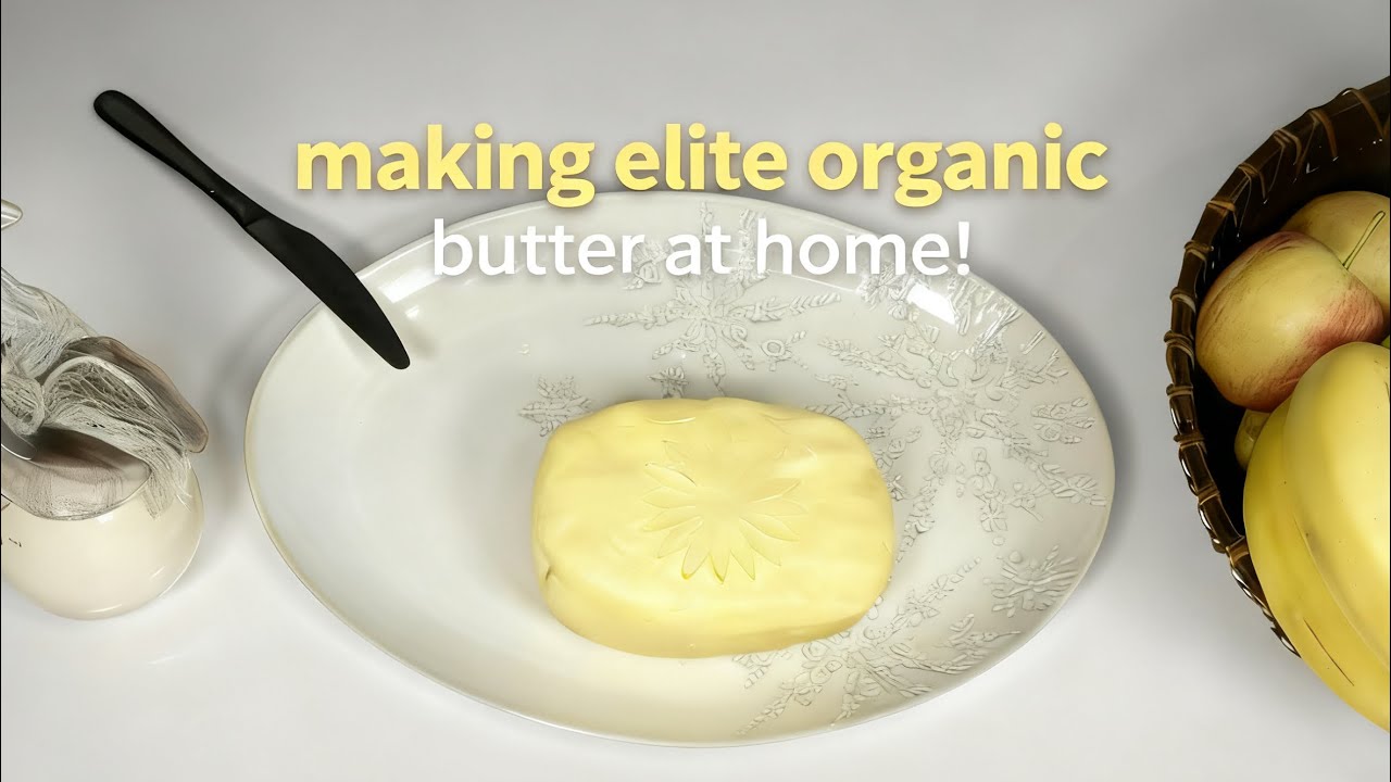  Making Elite Organic Butter At Home