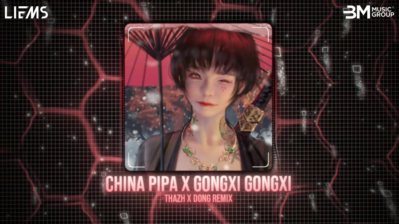 CHINA PIPA X GONG XI GONG XI - THAZH X ĐÔNG REMIX || NHẠC REMIX ĐÓN TẾT MỚI NHẤT 2026