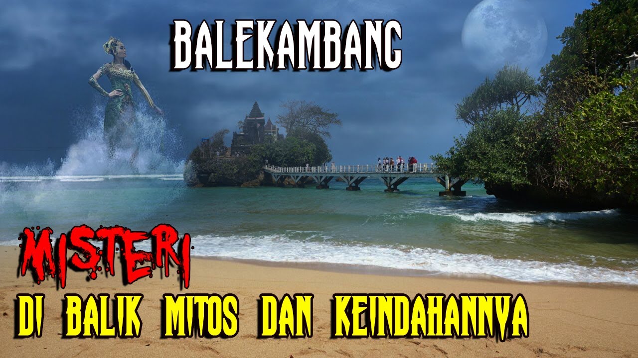 Misteri Pantai Malang Selatan, PANTAI BALEKAMBANG (menguak mitos dan keindahannya)