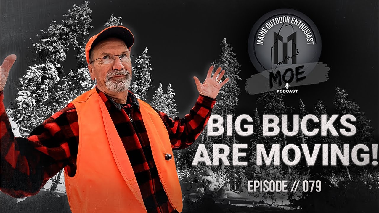 Big Bucks Are On The Move: Hunting Peak Rut In Maine | MOE Podcast #79