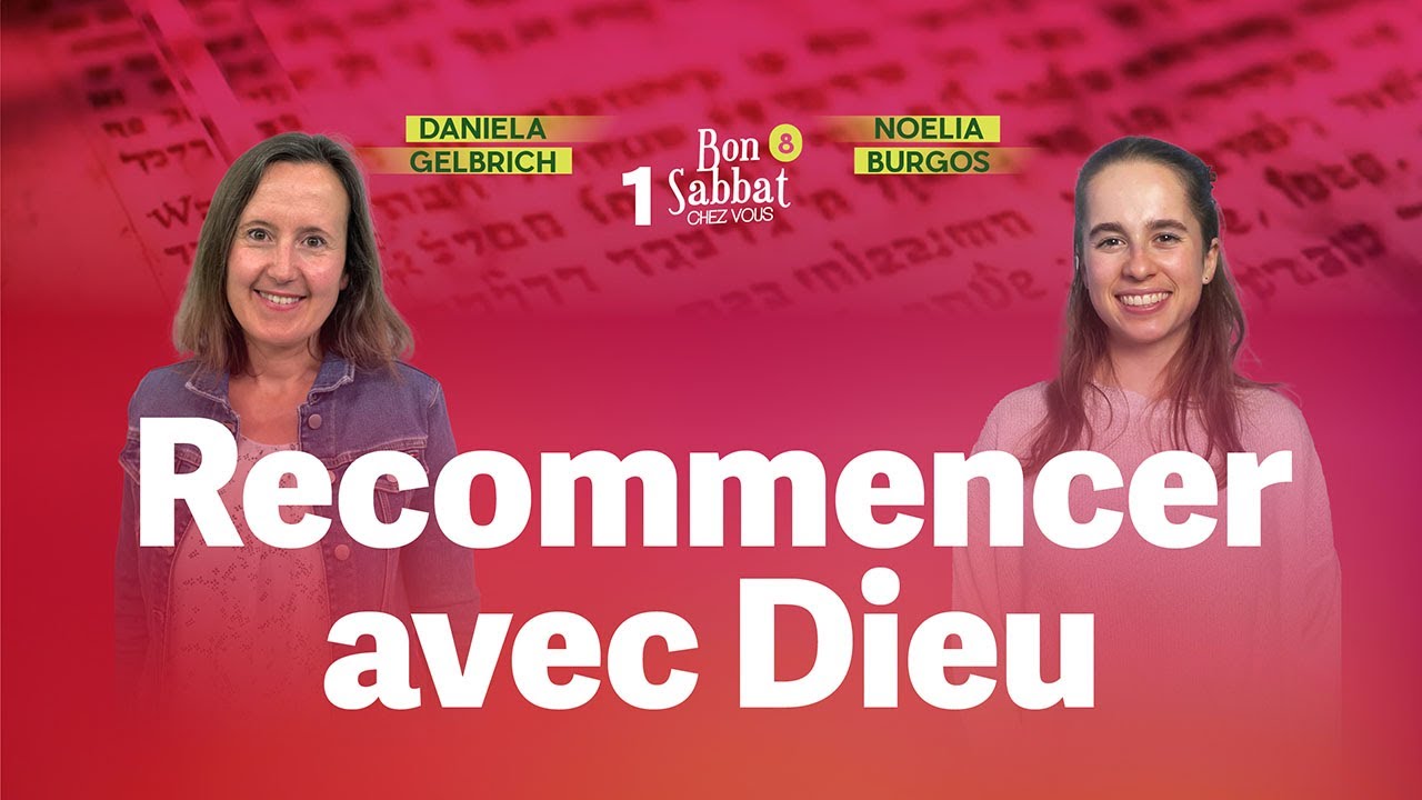 Recommencer avec Dieu 🔄 Bon Sabbat Chez Vous - S8E1 |  Avec Daniela Gelbrich et Noelia