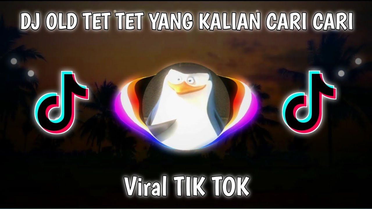 DJ OLD TET TET TET VIRAL TIK TOK YANG KALIAN CARI CARI