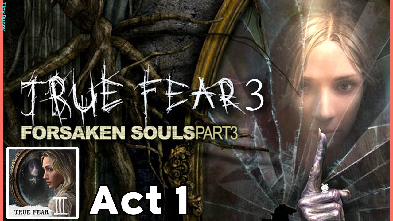 True Fear Forsaken Souls Part 3 Act 1 Walkthrough | True Fear 3