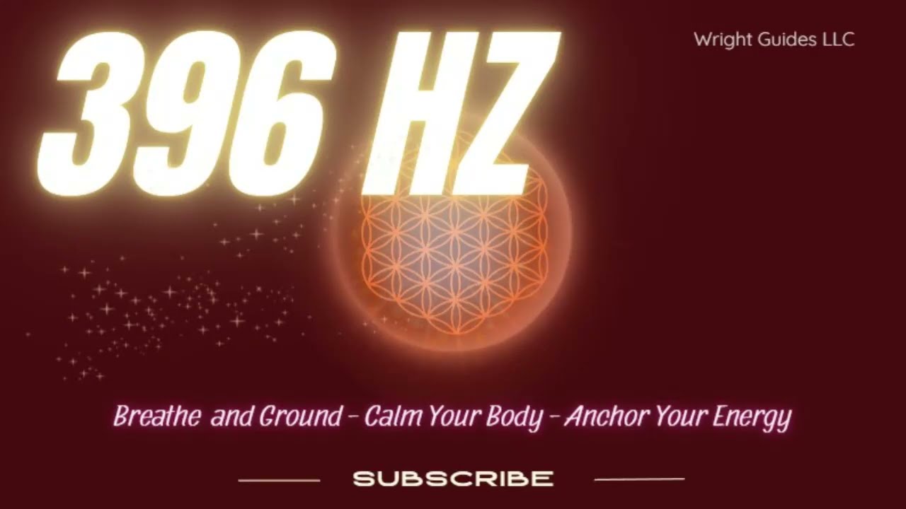 396 Hz🔸Deep Grounding Frequency, Release Fear & Negative Energy, Root Chakra Healing #396hz