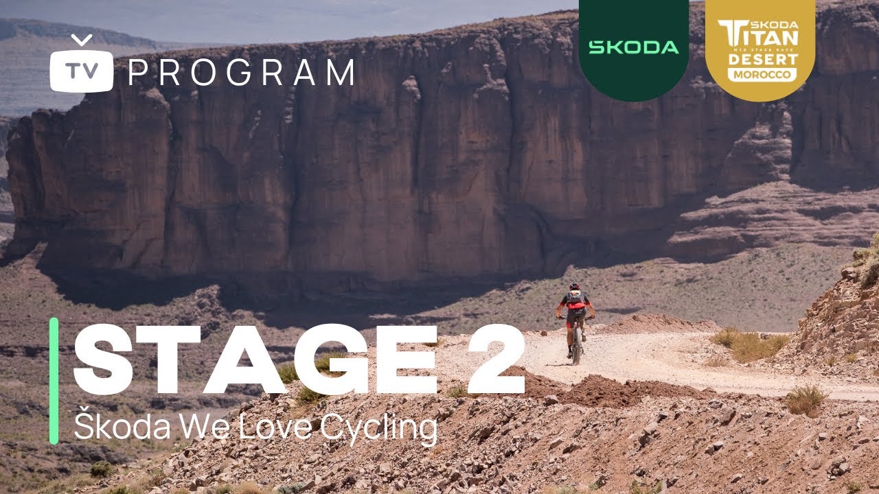 STAGE 02 - Škoda We Love Cycling | TV PROGRAM | #ŠkodaTitanDesertMorocco2023