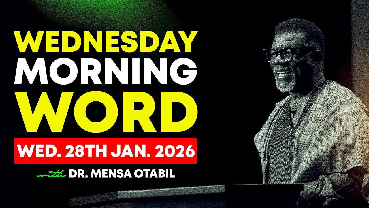 Morning Word by Dr. Mensa Otabil - Wednesday, 28 January 2026