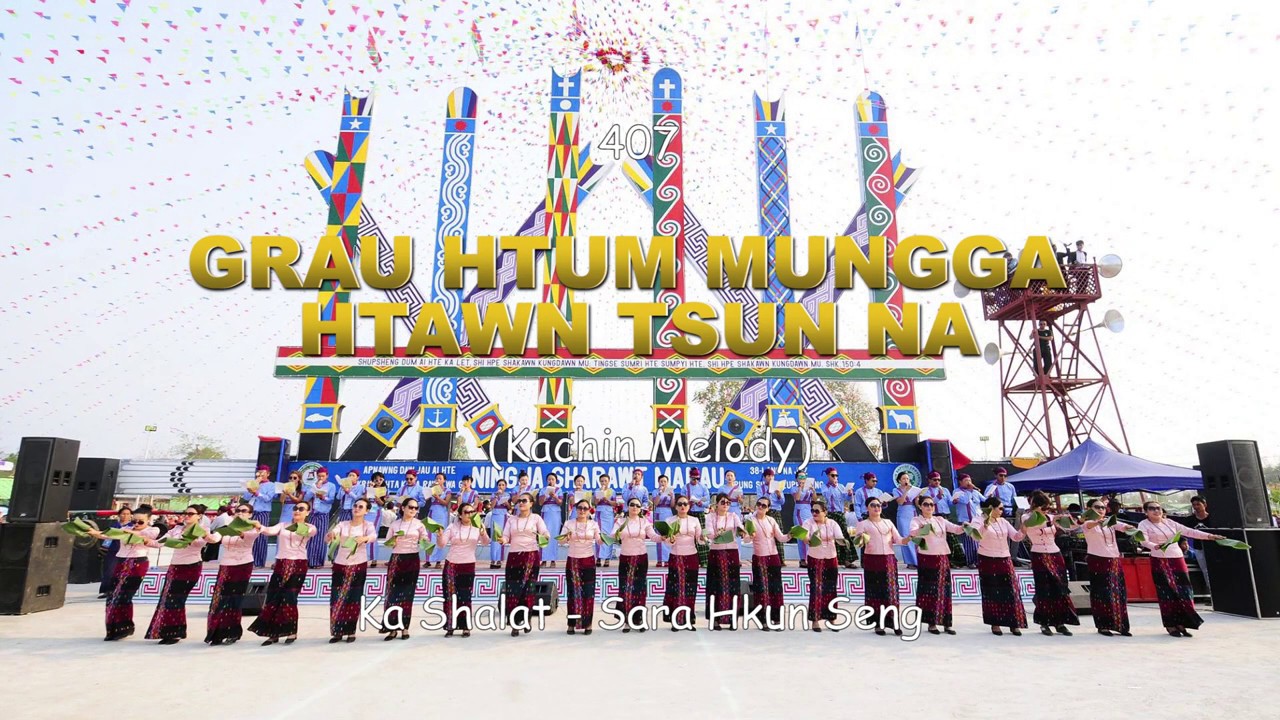 407 GRAU HTUM MUNGGA HTAWN TSUN GA - Kachin Melody