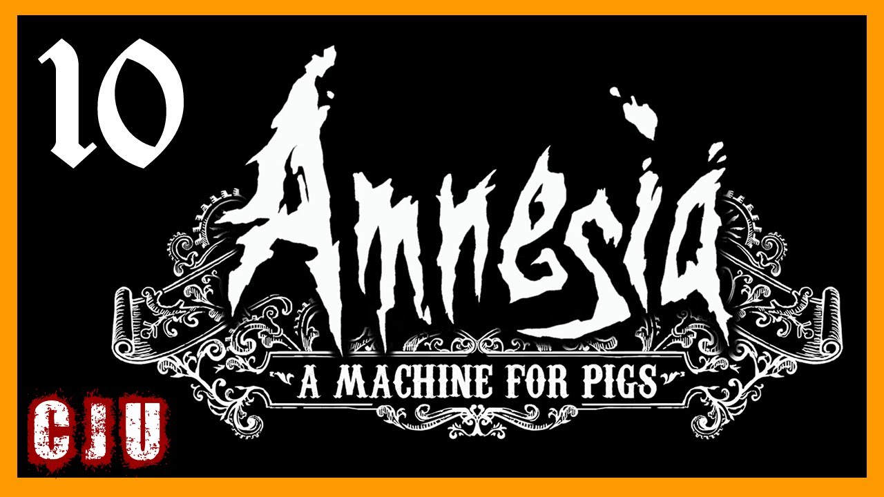 Amnesia: A Machine For Pigs - 10 - Heart of the Machine