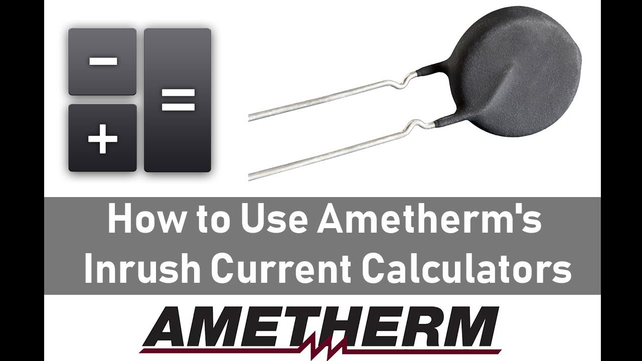 How to Use Ametherm's Inrush Current Calculators