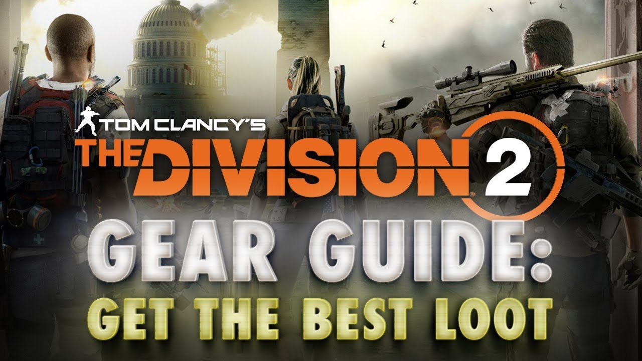Division 2 Loot Guide: How to Maximize Gear Score to Get the Best Item Drops (450+)