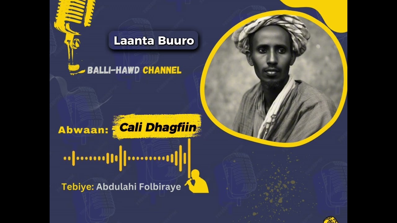 Laanta Buuro (Abwaan Cali Dhagfiin) Gabaygii ugu tusaalayaasha badnaa Maansada Soomaaliyeed oo idil