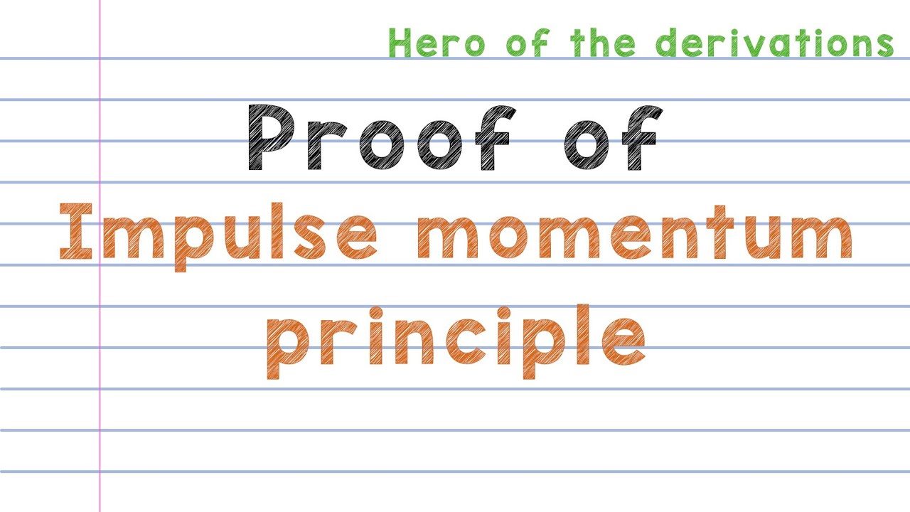 Proof of Impulse momentum principle.