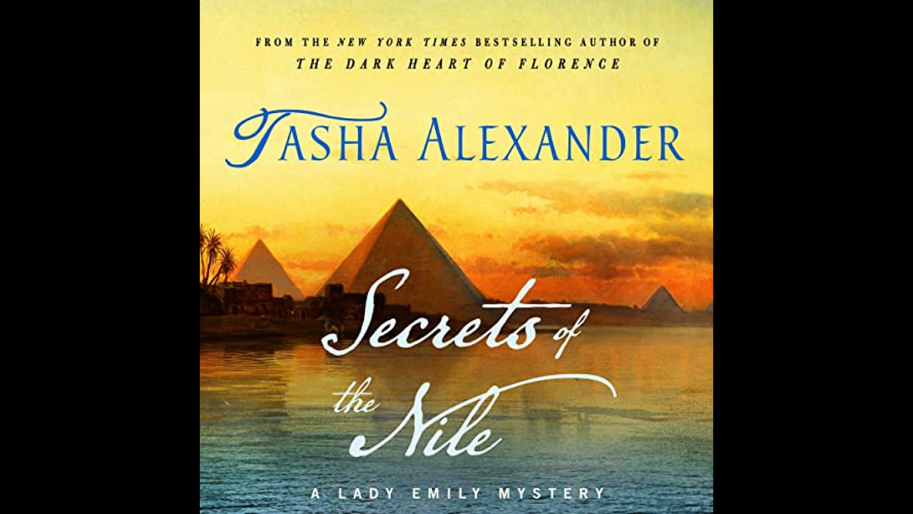 Secrets of the Nile: A Lady Emily Mystery by Tasha Alexander | Full Audiobook