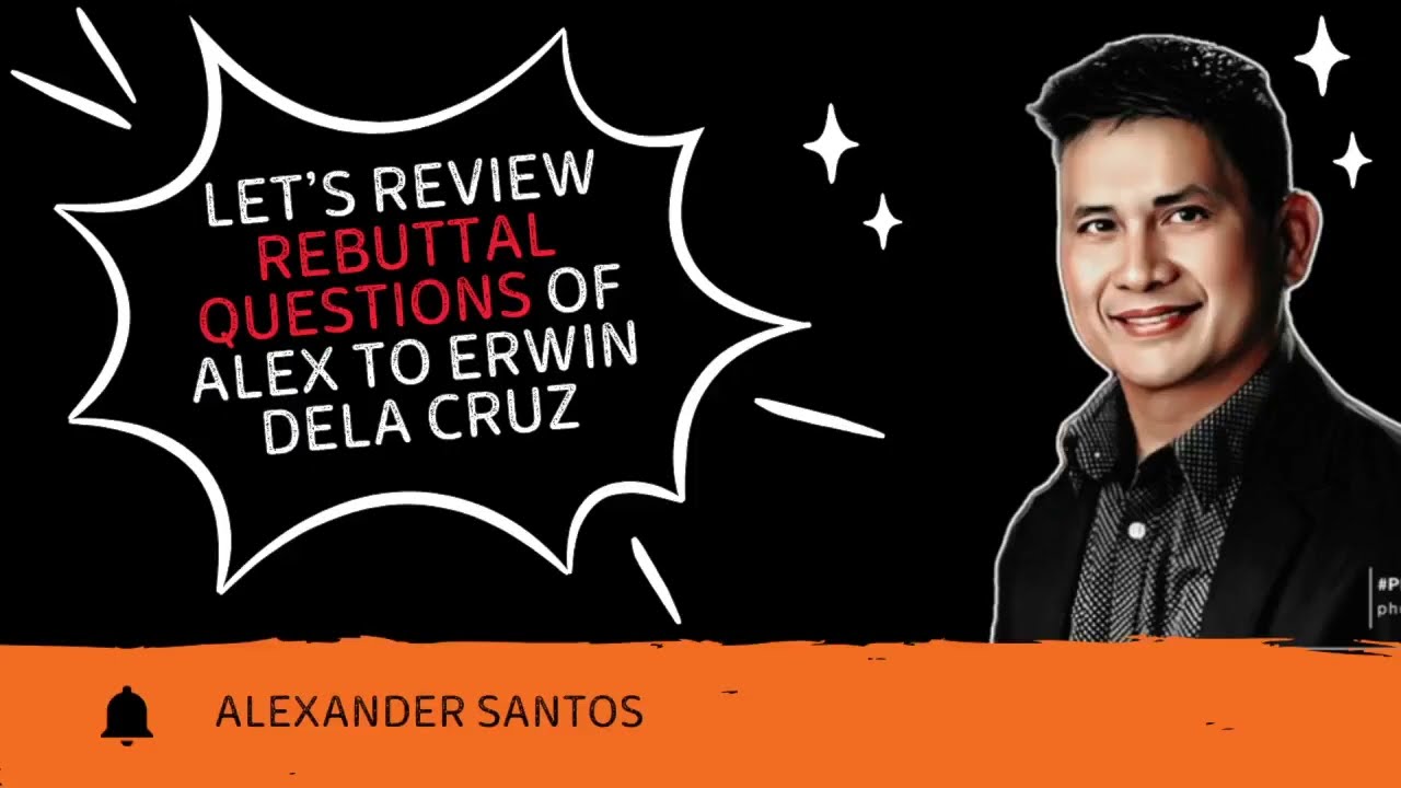 Let’s Review Rebuttal Questions of Alex to Erwin Dela Cruz by Pastor Alexander