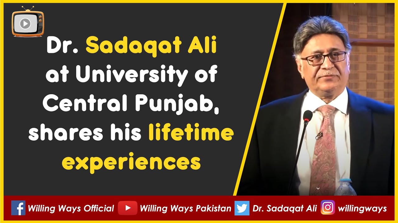 Dr Sadaqat Ali at University of Central Punjab, shares his lifetime experiences