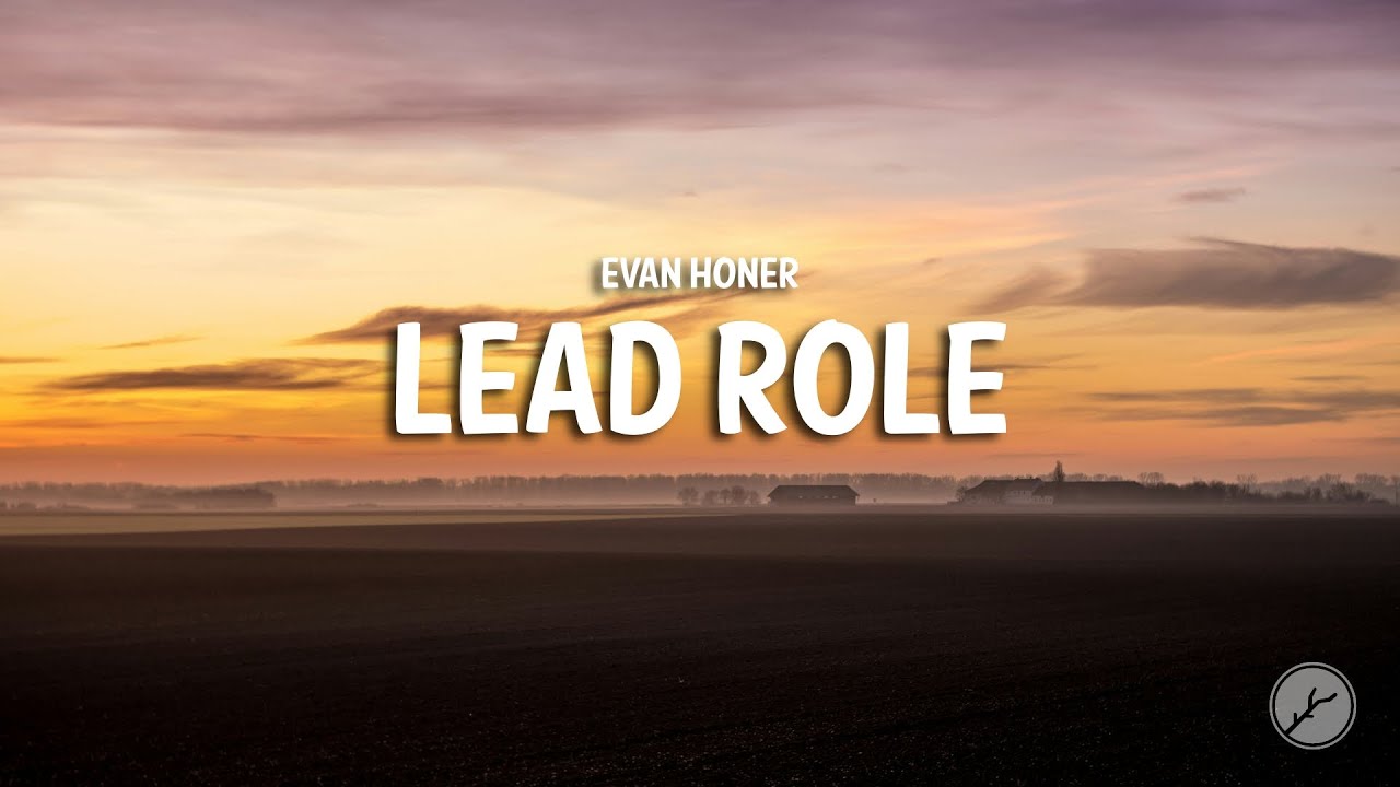 Evan Honer - lead role (Lyrics)