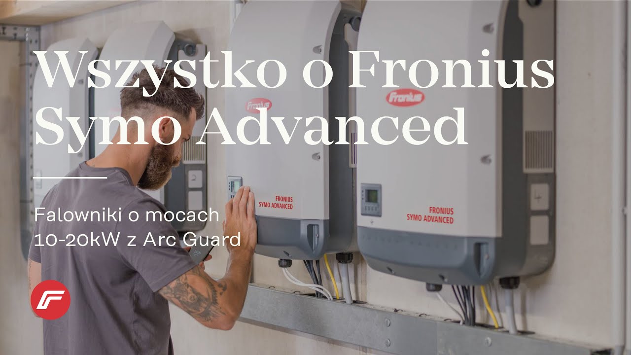 Produkty: Wszystko o falowniku Fronius Symo Advanced o mocach 10-20 kW z funkcją Arc Guard. (PL)