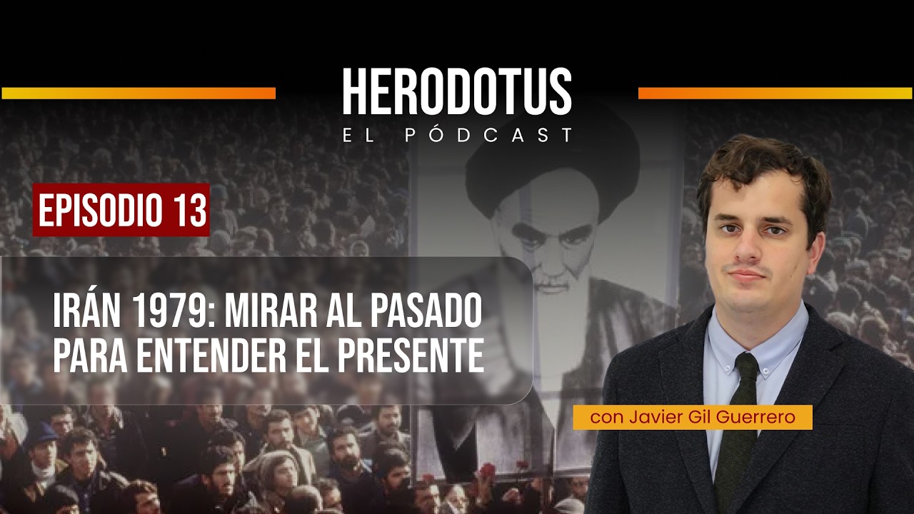 EP. 13: Irán 1979, Mirar Al pasado para Entender el Presente | con Javier Gil Guerrero