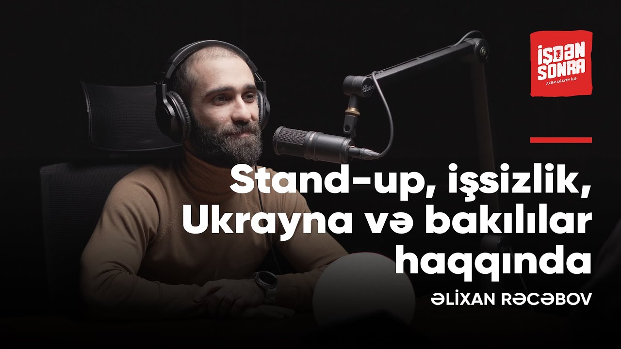 Əlixan Rəcəbov - Stand-up, işsizlik, Ukrayna və bakılılar haqqında / İşdən Sonra