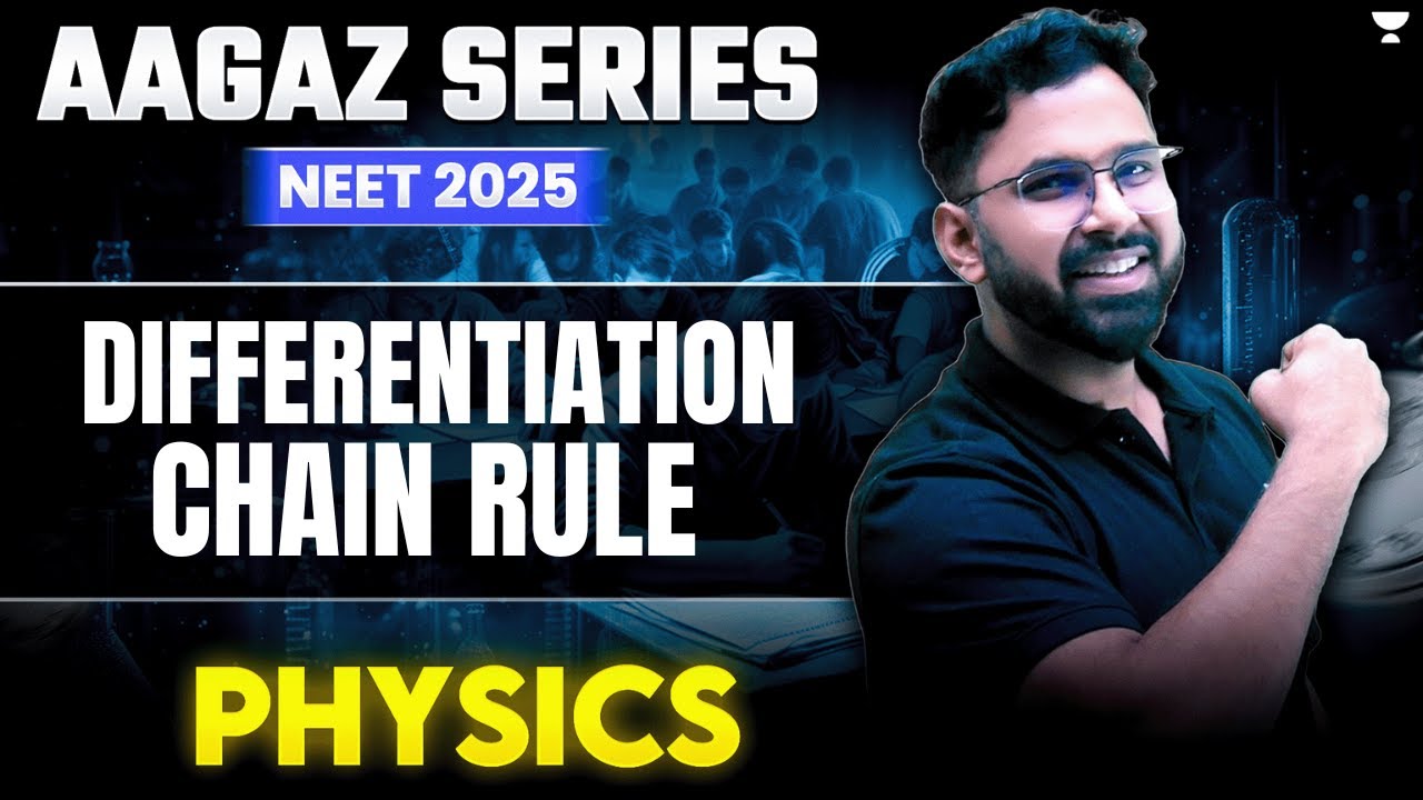 Aagaz NEET 2025 | Differentiation Chain Rule  | NEET Physics | Anupam Upadhyay