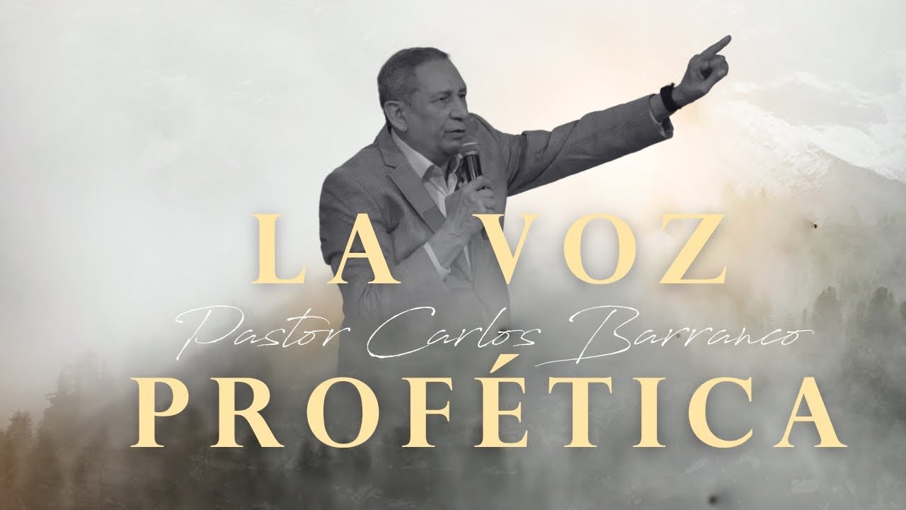 La voz prof&eacute;tica /  Pastor Carlos Barranco