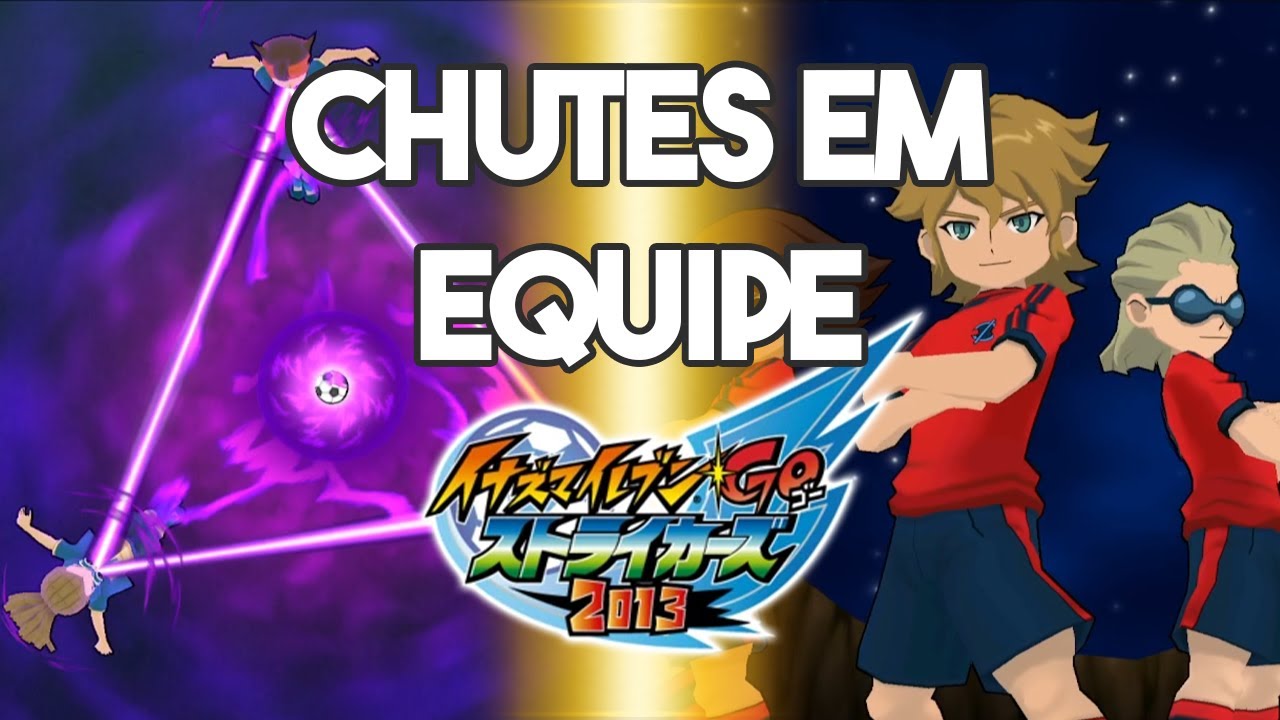 COMO LIBERAR OS CHUTES EM EQUIPE DE INAZUMA ELEVEN GO STRIKERS 2013