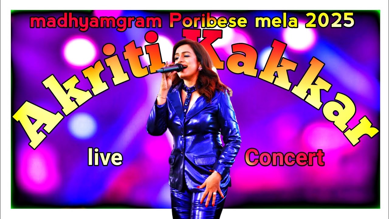 Akriti Kakkar live performance for madhyamgram Poribesh mela 2025 || #akritikakkar #madhyamgram