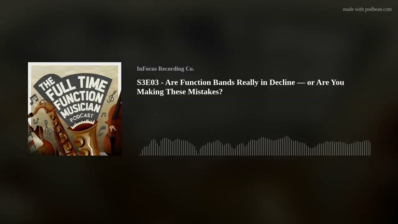 S3E03 - Are Function Bands Really in Decline &mdash; or Are You Making These Mistakes?