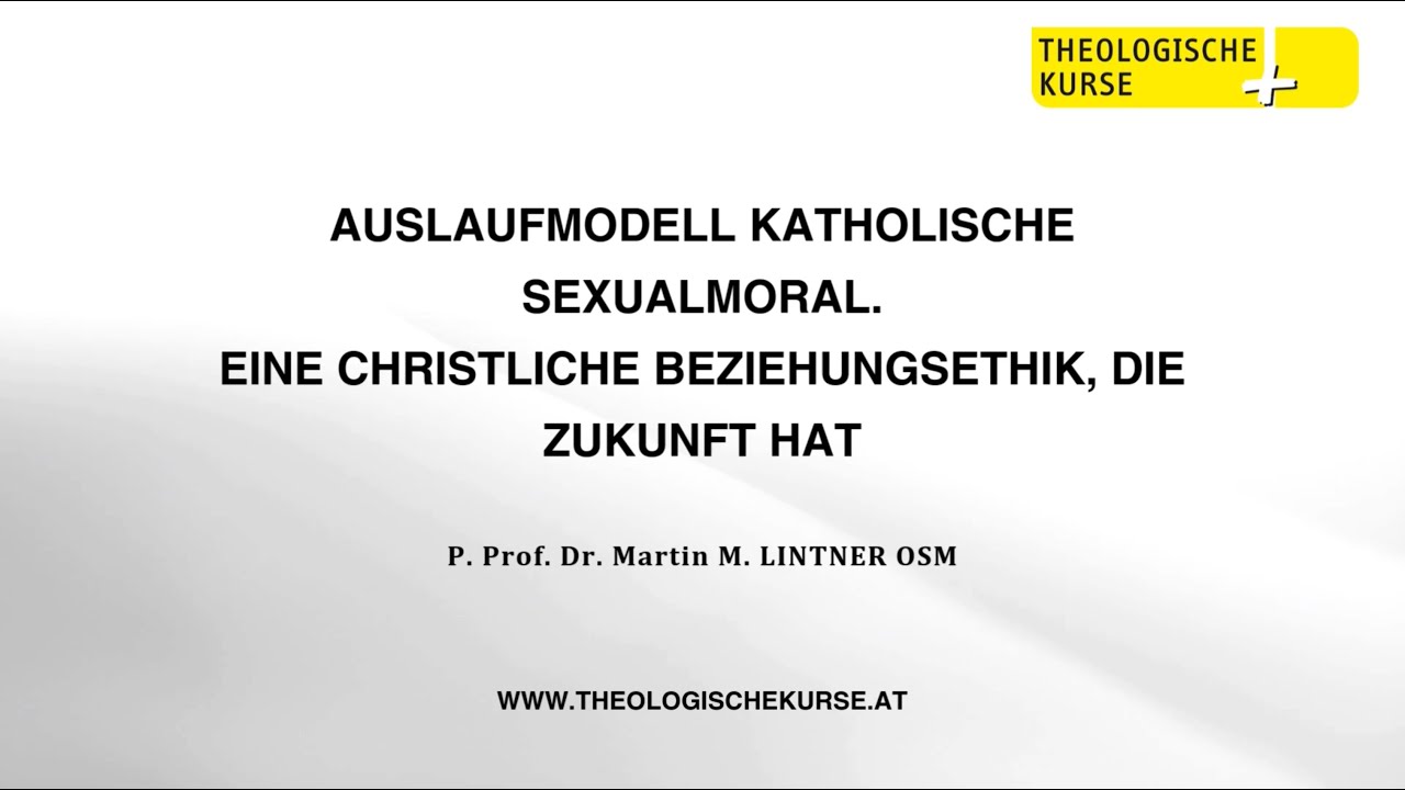 Martin M. LINTNER OSM: Auslaufmodell Katholische Sexualmoral