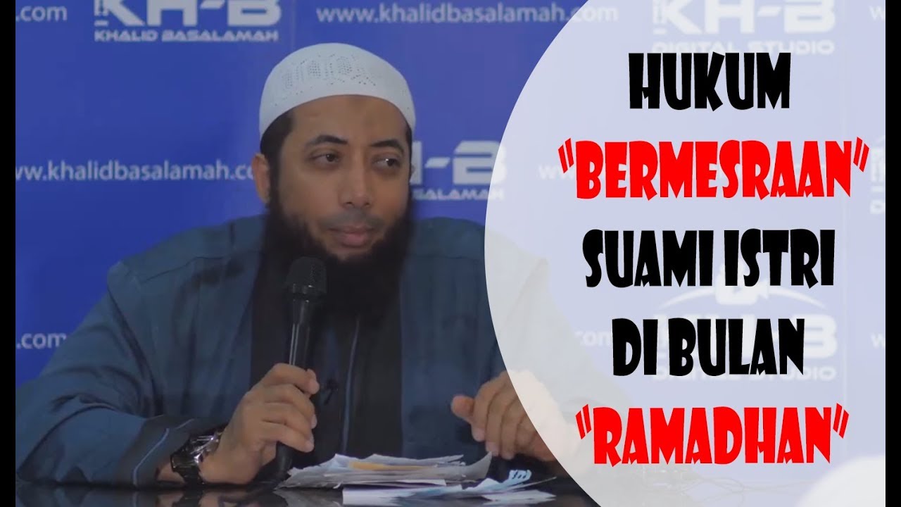 Hukum Bermesraan Suami Istri Di Bulan Ramadhan - Ustadz Khalid Basalamah