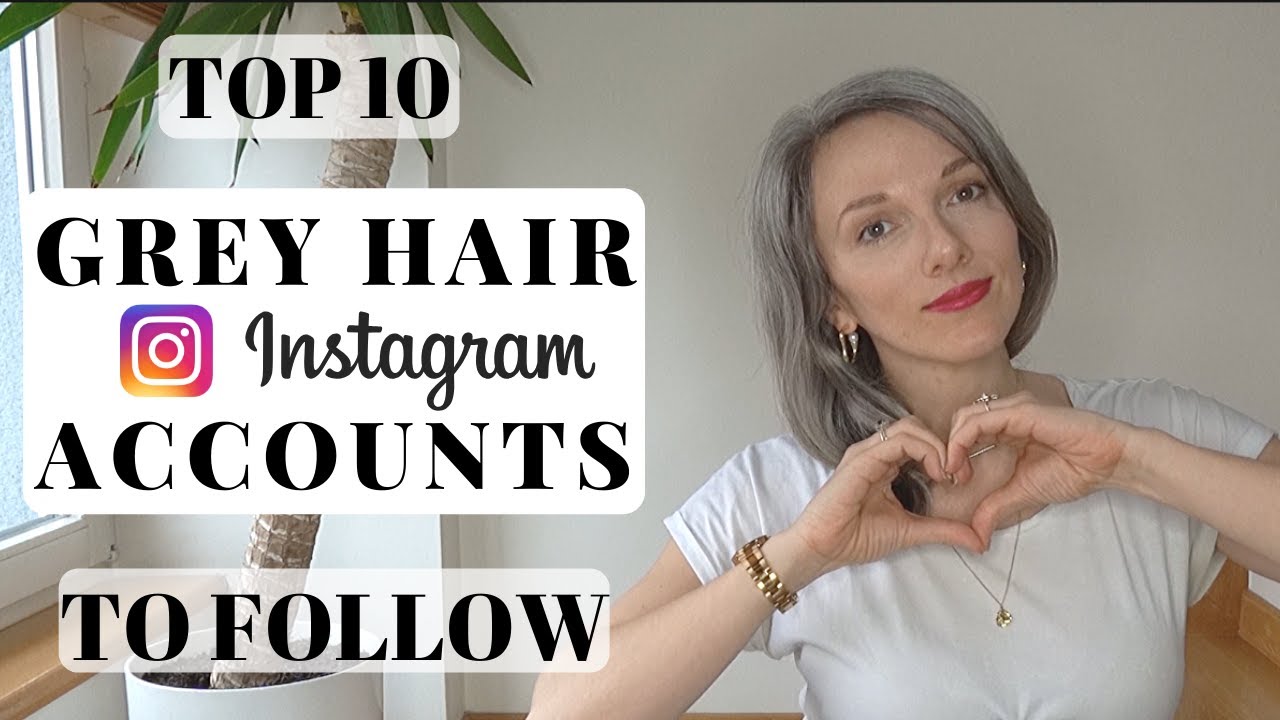 Top 10 GREY HAIR INSTAGRAM ACCOUNTS TO FOLLOW || GREY HAIR JOURNEY