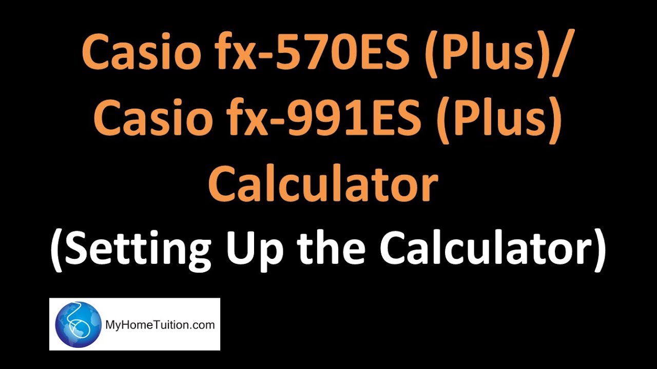 Casio fx-570ES Plus / Casio fx-991ES Plus Calculator - Setting Up the Calculator