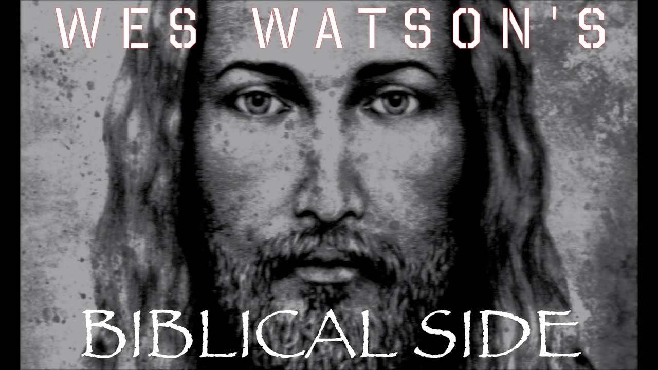 WES WATSON (BIBLICAL SIDE)