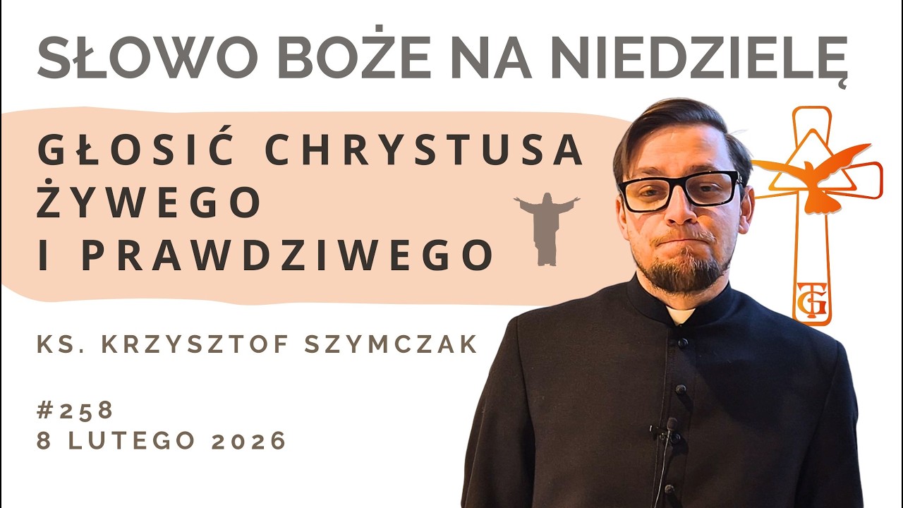 Głosić Chrystusa żywego i prawdziwego - Słowo na niedzielę - 8 lutego 2026