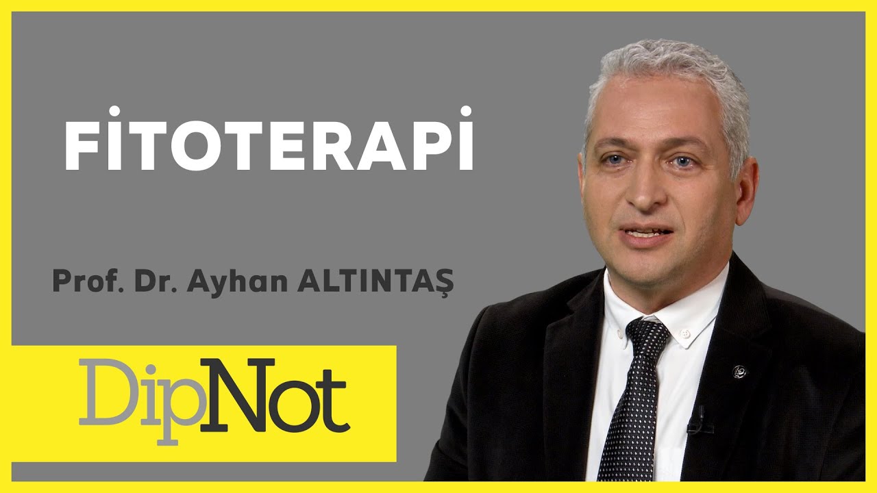 FİTOTERAPİ - PROF. DR. AYHAN ALTINTAŞ #DipNot #03