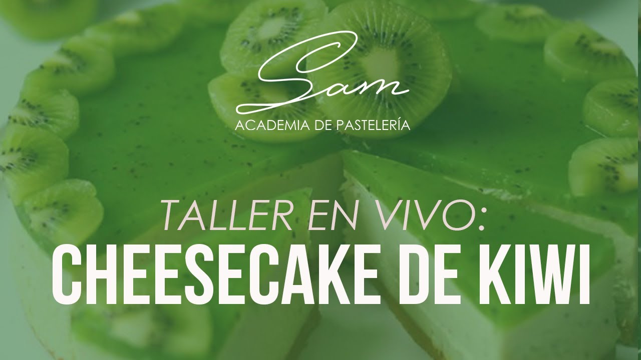 Taller en vivo - CHEESECAKE DE  KIWI | Cómo preparar un cheesecake de Kiwi