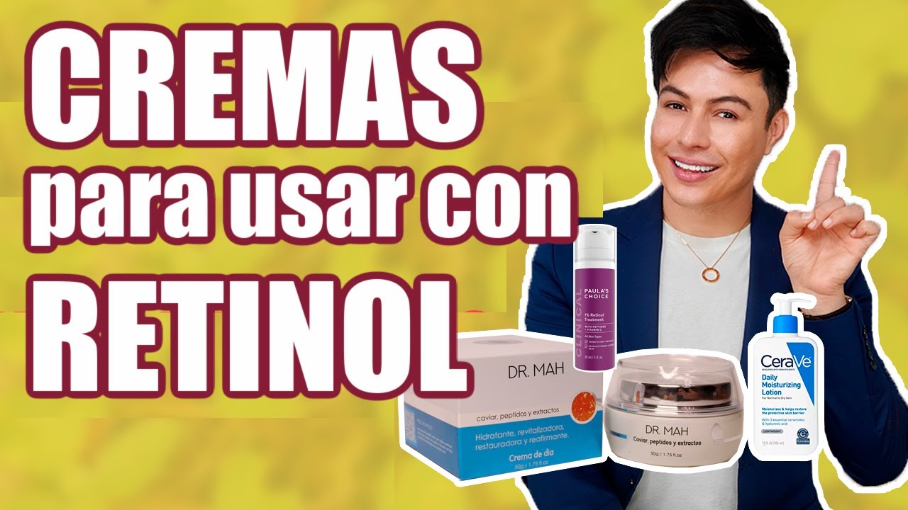 Cremas Hidratantes Que Debes Usar Con Retinol l Yasmany