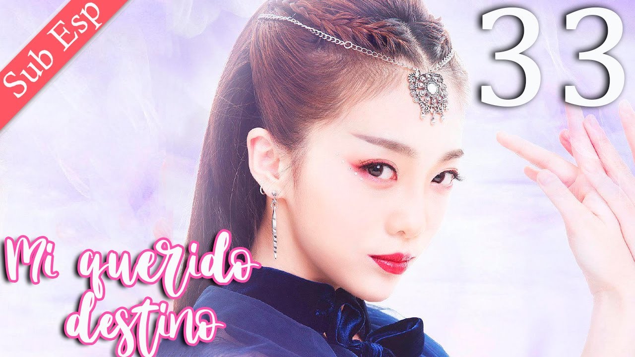 【Sub  Español】Mi Querido Destino 33 | My Dear Destiny | 亲爱的义祁君