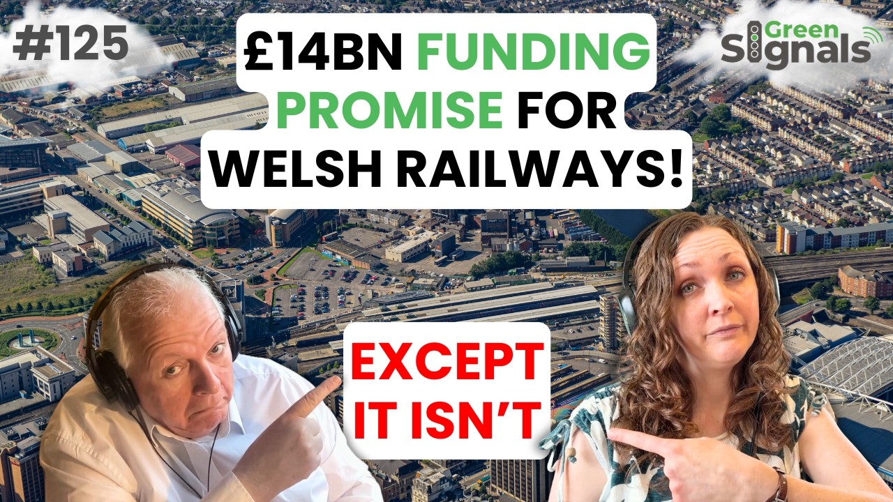 &pound;14 billion funding commitment for Welsh Railways! Except it isn&rsquo;t | Ep 125