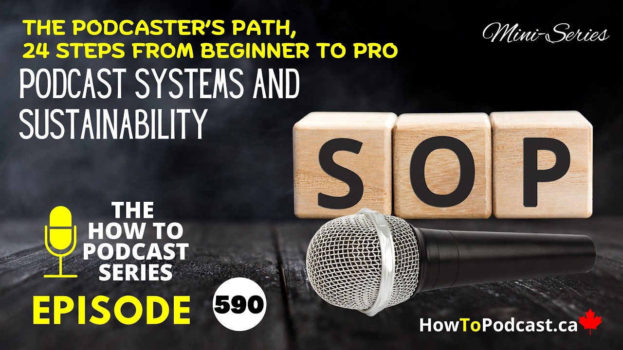 E590 - Podcast Systems and Sustainability - The Podcaster’s Path, 24 Steps from Beginner to Pro