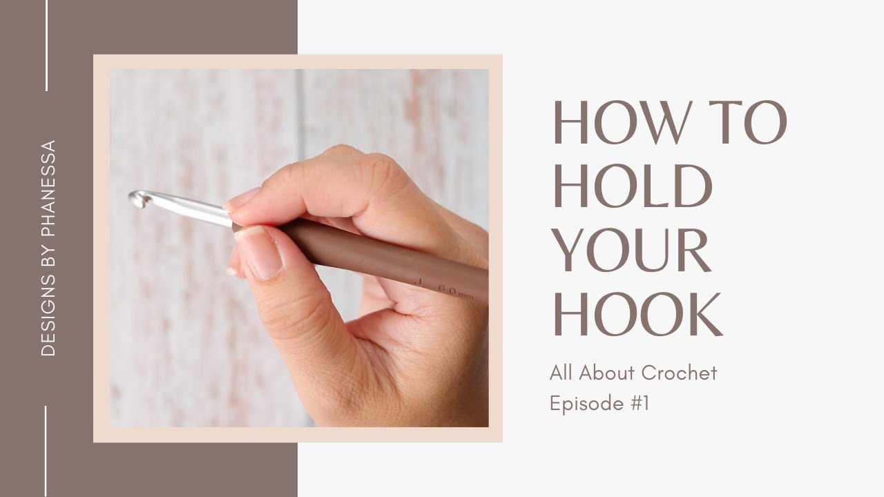 #1 How to Hold a Crochet Hook