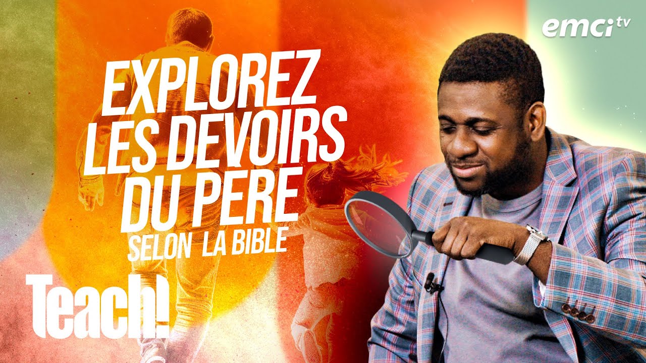 Explorez les rôles et les responsabilités du père selon la Bible - Teach! - Athoms Mbuma