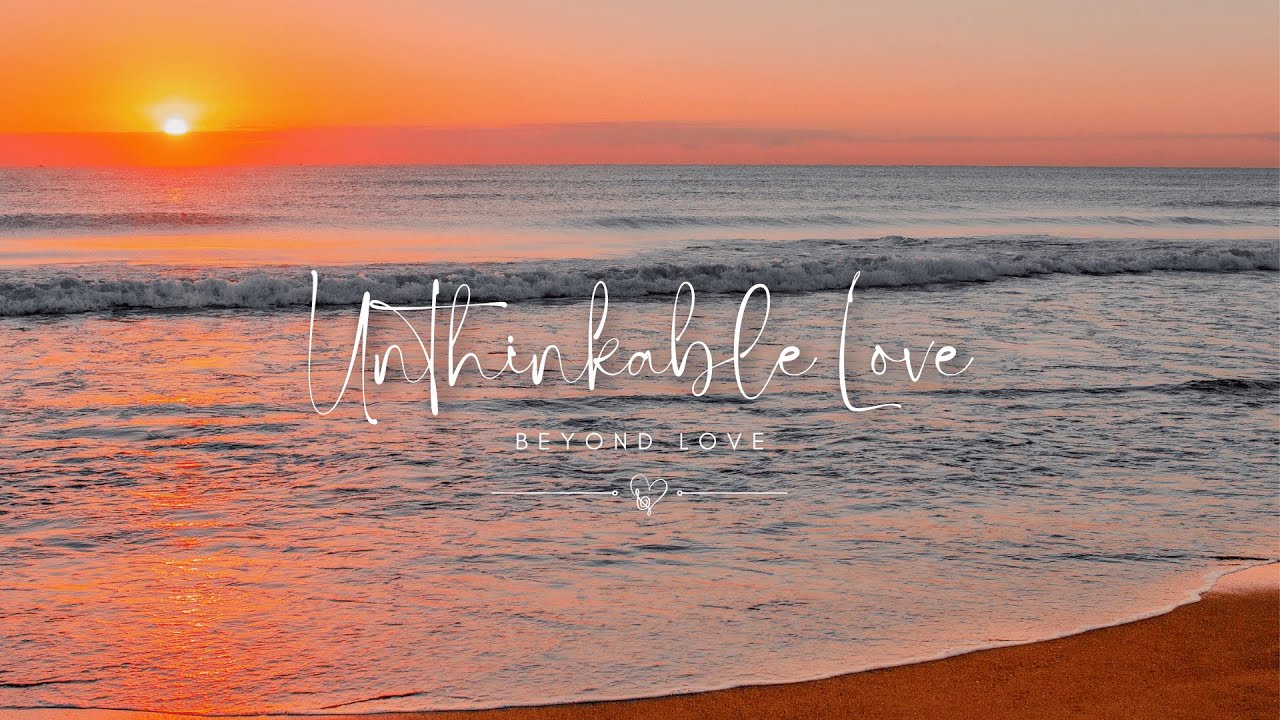 Unthinkable #love