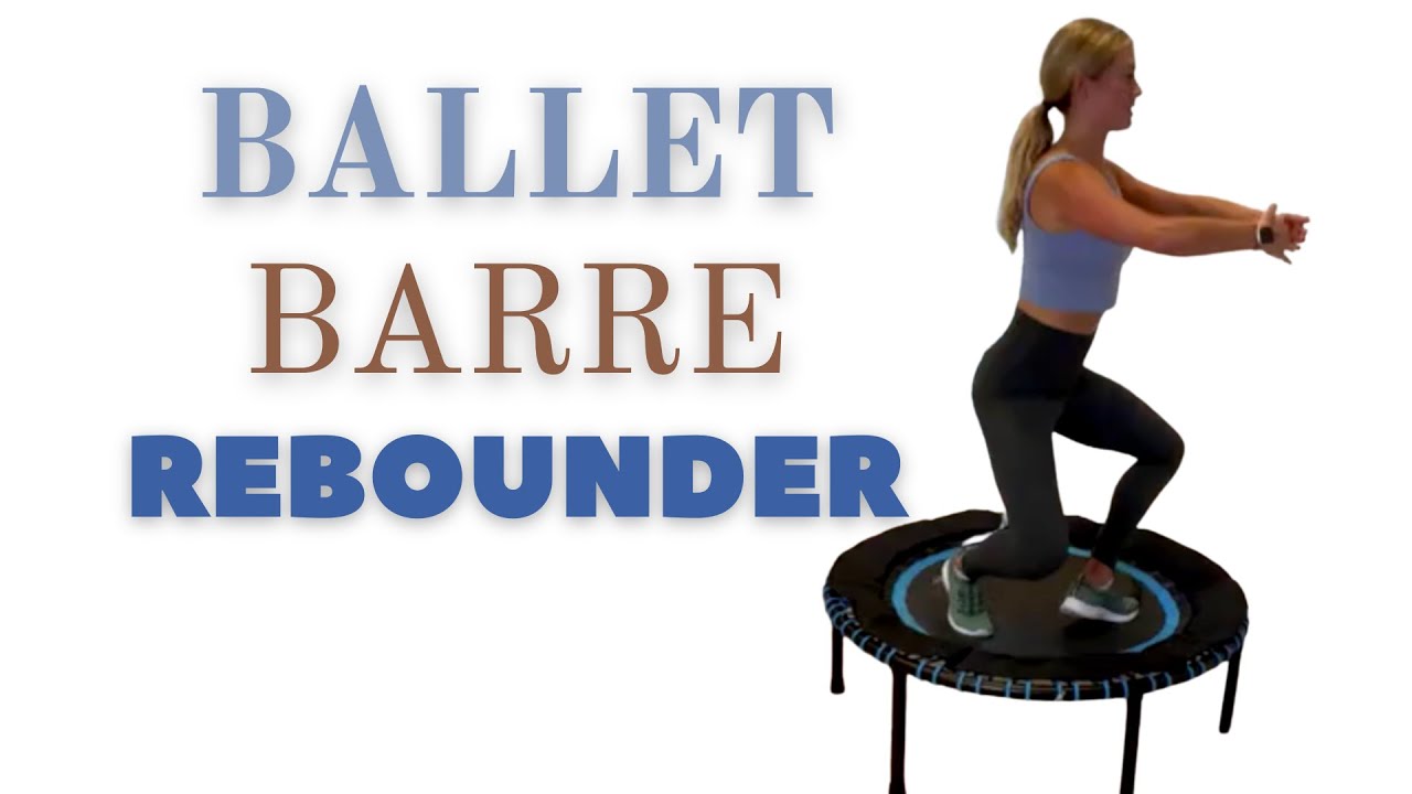 Ballet Barre + Rebounder Workout