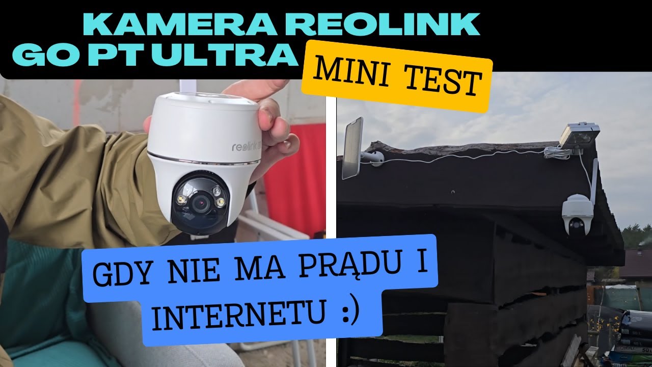Kamera Reolink Go PT Ultra – gdy nie ma prądu i internetu :) . Na Działce!