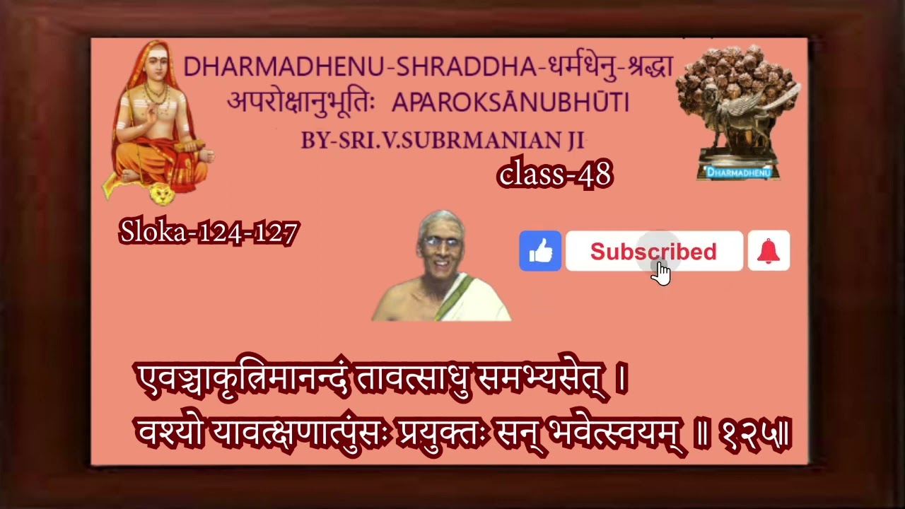 Dharmadhenu-श्रद्धा-shraddha-अपरोक्षानुभूतिःaparokṣānubhūti-Class-48.Sl.124-127/144-By V.Subramanian