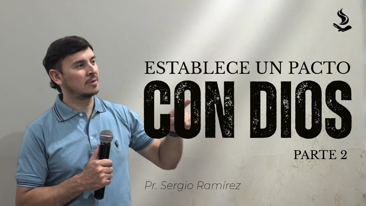  Establece un Pacto con Dios - Pr. Sergio Ramirez