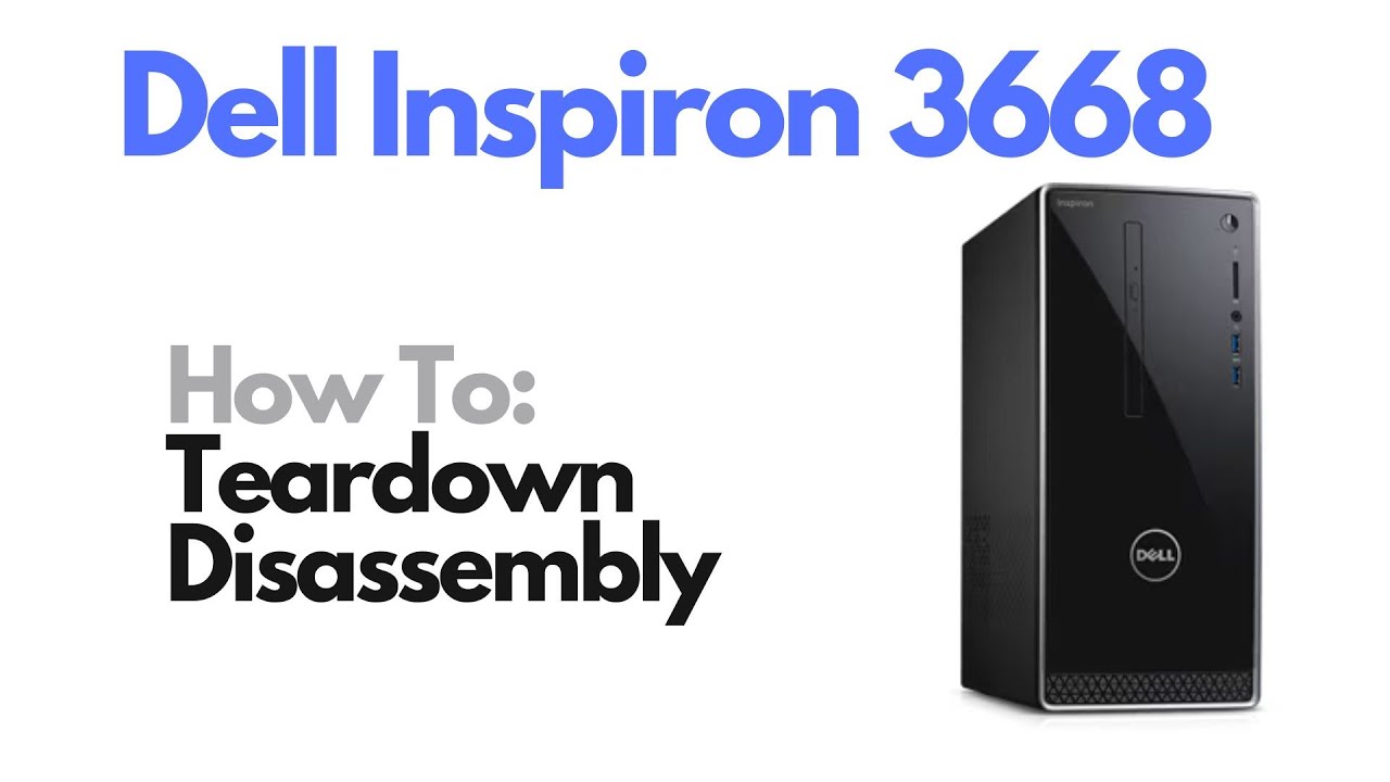 Варианты разборки и модернизации настольного компьютера Dell Inspiron 3668