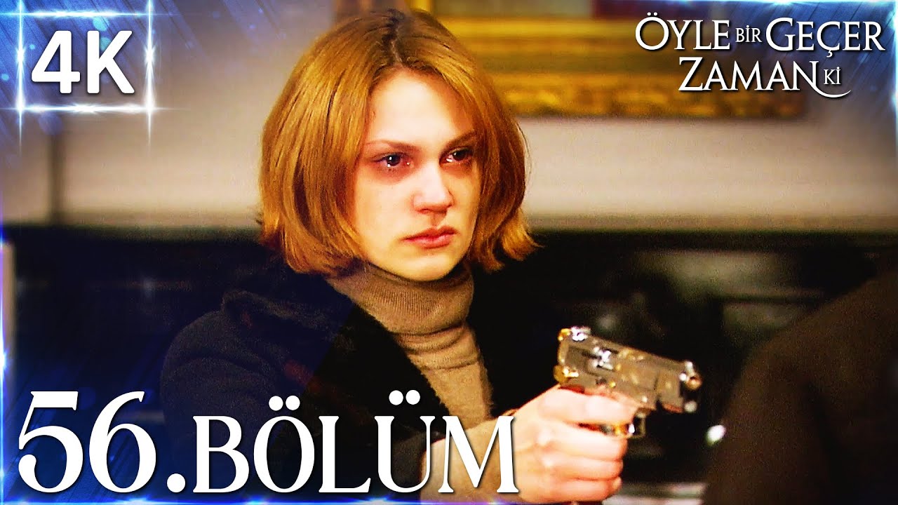 4K | Öyle Bir Geçer Zaman Ki 56. Bölüm | Yüksek Kalite🔥
