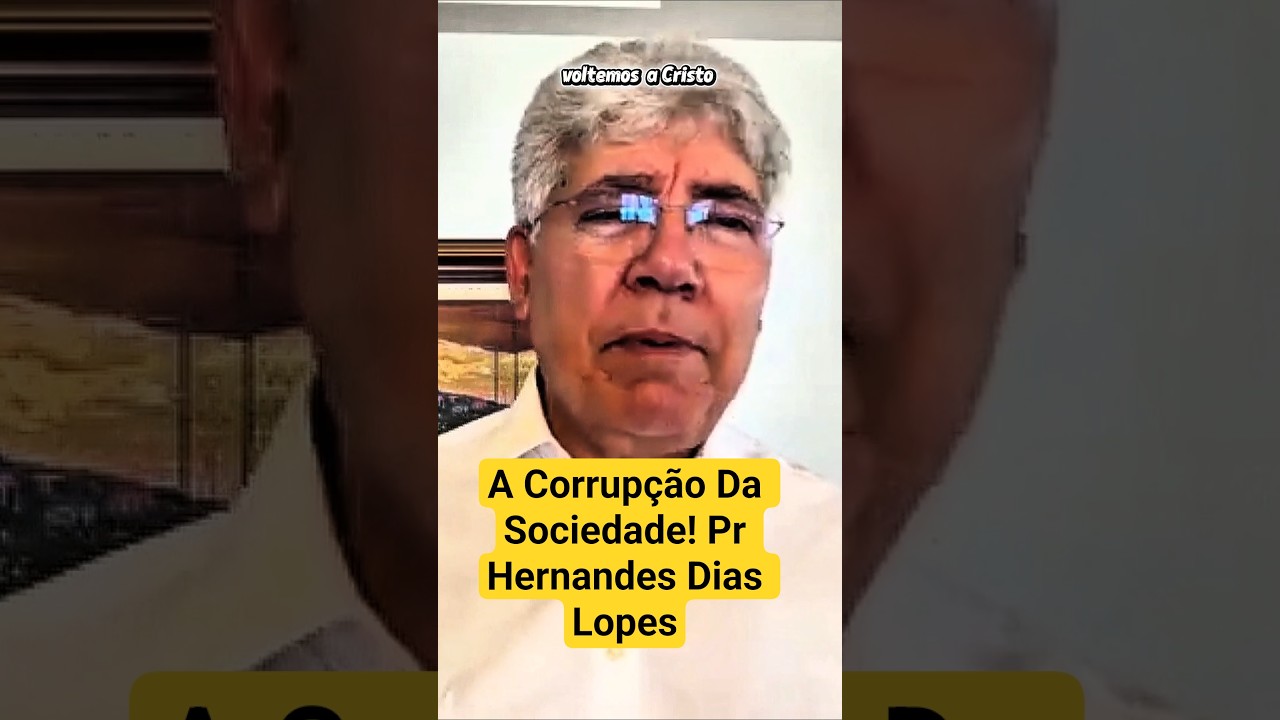 A Corrup&ccedil;&atilde;o Da Sociedade! Pr Hernandes Dias Lopes #corrupcao #brasil #biblia #evangelho #prega&ccedil;ao